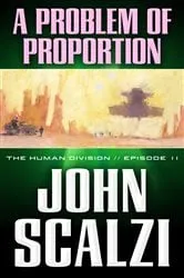 Book cover of The Human Division #11: A Problem of Proportion by John Scalzi