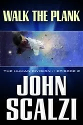 Book cover of The Human Division #2: Walk the Plank by John Scalzi