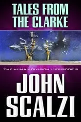 Book cover of The Human Division #5: Tales From the Clarke by John Scalzi