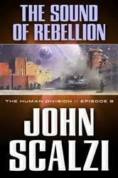 Book cover of The Human Division #8: The Sound of Rebellion by John Scalzi