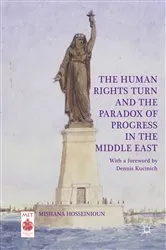 Book cover of The Human Rights Turn and the Paradox of Progress in the Middle East by Mishana Hosseinioun
