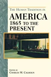 Book cover of The Human Tradition in America from 1865 to the Present by Charles W. Calhoun
