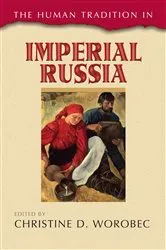 Book cover of The Human Tradition in Imperial Russia by Christine D. Worobec