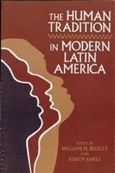 Book cover of The Human Tradition in Modern Latin America by William H. Beezley