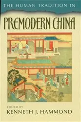 Book cover of The Human Tradition in Premodern China by Kenneth J. Hammond