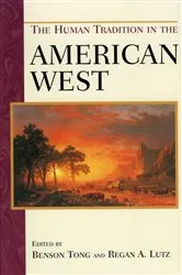Book cover of The Human Tradition in the American West by Benson Tong