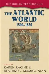 Book cover of The Human Tradition in the Atlantic World, 1500–1850 by Karen Racine