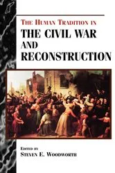 Book cover of The Human Tradition in the Civil War and Reconstruction by Steven E. Woodworth