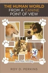 Book cover of The Human World from a Canine Point of View by Roy D. D. Perkins