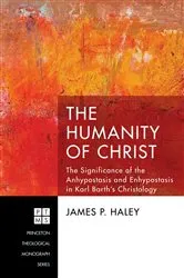 Book cover of The Humanity of Christ by James P. Haley