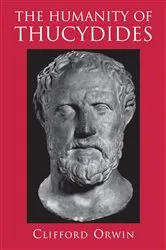 Book cover of The Humanity of Thucydides by Clifford Orwin