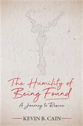 Book cover of The Humility of Being Found by Kevin Cain