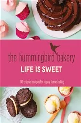Book cover of The Hummingbird Bakery Life is Sweet by N/A