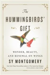 Book cover of The Hummingbirds' Gift by Sy Montgomery