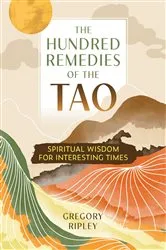 Book cover of The Hundred Remedies of the Tao by Gregory Ripley