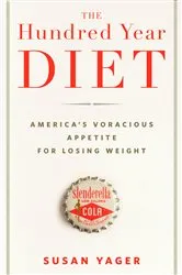 Book cover of The Hundred Year Diet by Susan Yager