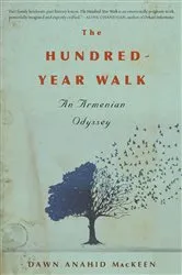 Book cover of The Hundred-Year Walk by Dawn Anahid MacKeen