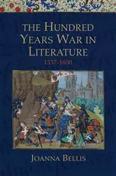 Book cover of The Hundred Years War in Literature, 1337-1600 by Joanna Bellis