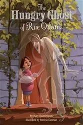 Book cover of The Hungry Ghost of Rue Orleans by Mary Quattlebaum