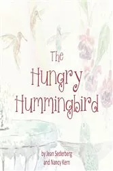 Book cover of The Hungry Hummingbird by Jean Sederberg