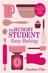 Book cover of The Hungry Student Easy Baking by Charlotte Pike