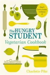 Book cover of The Hungry Student Vegetarian Cookbook by Charlotte Pike