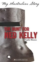 Book cover of The Hunt for Ned Kelly by Sophie Masson