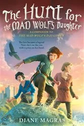 Book cover of The Hunt for the Mad Wolf's Daughter by Diane Magras