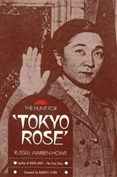 Book cover of The Hunt for Tokyo Rose by Russell Warren Howe