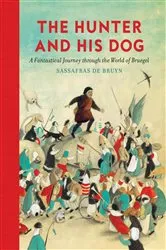 Book cover of The Hunter and His Dog by Sassafras De Bruyn