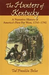 Book cover of The Hunters of Kentucky by Ted Franklin Belue