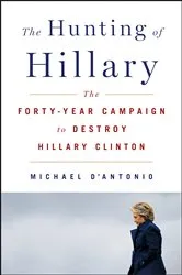 Book cover of The Hunting of Hillary by Michael D'Antonio