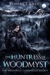 Book cover of The Huntress of Woodmyst by Kreig, Robert, E