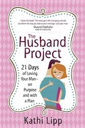 Book cover of The Husband Project by Kathi Lipp
