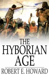 Book cover of The Hyborian Age by Robert E. Howard