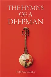 Book cover of The Hymns of a Deepman by Joshua Omeke
