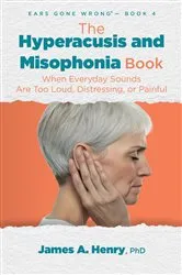 Book cover of The Hyperacusis and Misophonia Book by James A. Henry