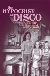 Book cover of The Hypocrisy of Disco by Unknown