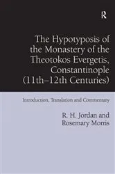 Book cover of The Hypotyposis of the Monastery of the Theotokos Evergetis, Constantinople (11th–12th Centuries) by R. H. Jordan