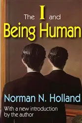 Book cover of The I and Being Human by Norman Holland