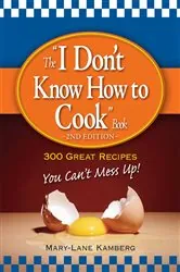 Book cover of The I Don't Know How to Cook Book by MaryLane Kamberg