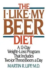Book cover of The I-Like-My-Beer Diet by Martin R. Lipp