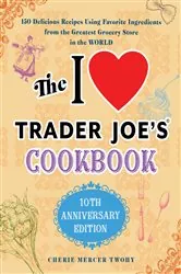 Book cover of The I Love Trader Joe's Cookbook by Cherie Twohy