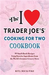 Book cover of The I Love Trader Joe's Cooking for Two Cookbook by Rita Mock-Pike