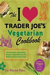 Book cover of The I Love Trader Joe's Vegetarian Cookbook by Kris Holechek Peters