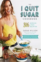 Book cover of The I Quit Sugar Cookbook by Sarah Wilson