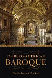 Book cover of The Ibero-American Baroque by Beatriz de Alba-Koch