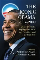 Book cover of The Iconic Obama, 2007-2009 by Nicholas A. Yanes