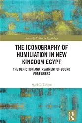 Book cover of The Iconography of Humiliation in New Kingdom Egypt by Mark D. Janzen