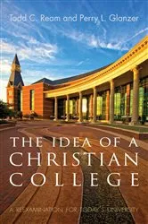 Book cover of The Idea of a Christian College by Todd C. Ream